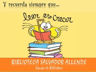 BIBLIOTECA SALVADOR ALLENDE
        Equipo de Biblioteca
 