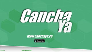 9/12/2018 www.CanchaYa.CO
www.canchaya.co
 