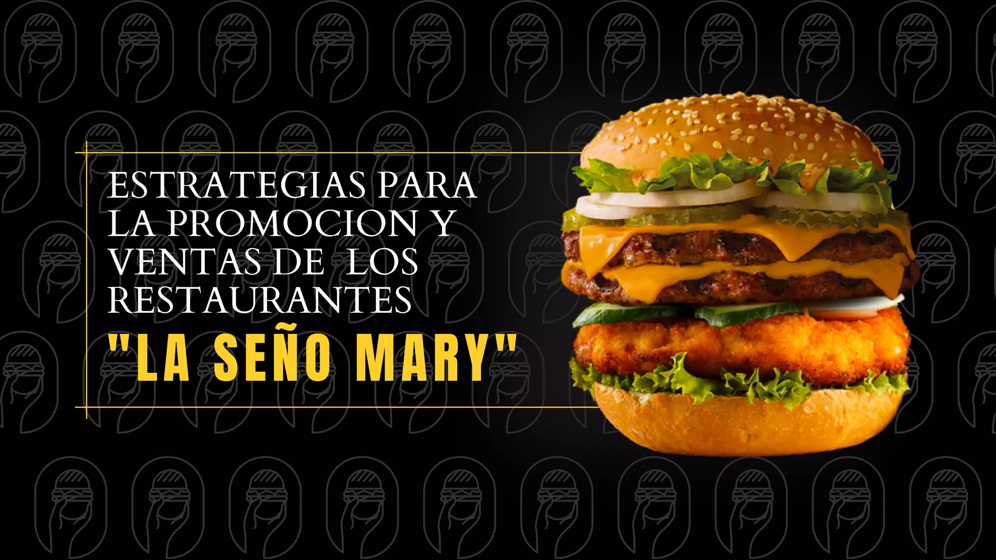 ESTRATEGIAS PARA
LA PROMOCION Y
VENTAS DE LOS
RESTAURANTES
"LA SEÑO MARY"
 