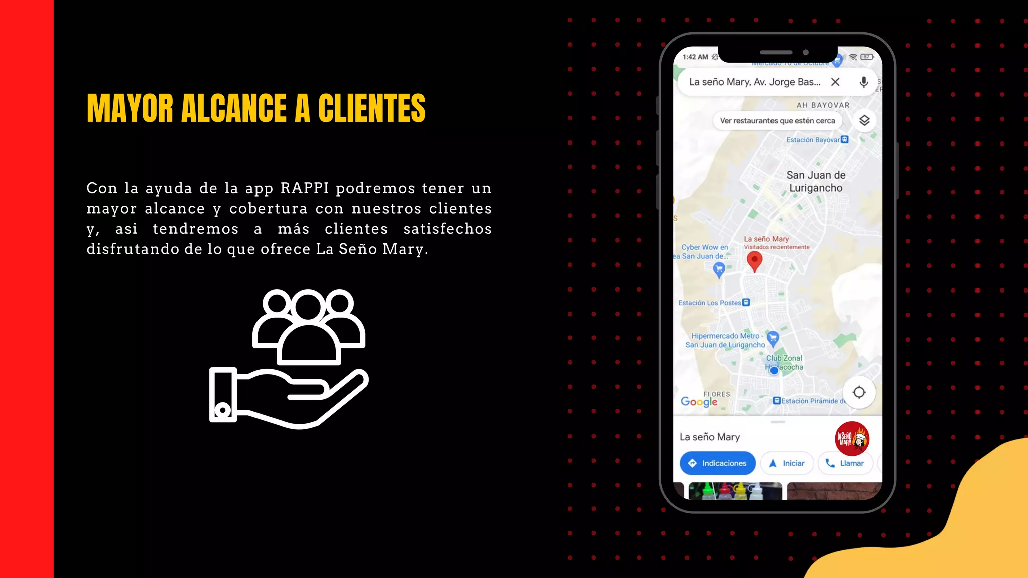 MAYOR ALCANCE A CLIENTES
Con la ayuda de la app RAPPI podremos tener un
mayor alcance y cobertura con nuestros clientes
y, asi tendremos a más clientes satisfechos
disfrutando de lo que ofrece La Seño Mary.
 