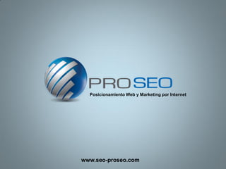 Posicionamiento Web y Marketing por Internet




www.seo-proseo.com
 