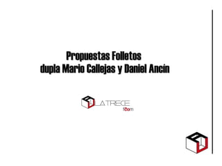 Propuestas Folletos  dupla Mario Callejas y Daniel Ancín 