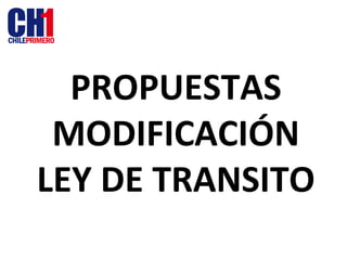 PROPUESTAS MODIFICACIÓN LEY DE TRANSITO 