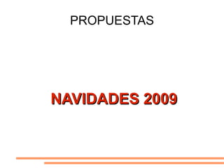 PROPUESTAS NAVIDADES 2009 