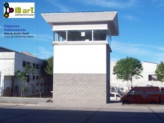 Soportes
Publicitarios
Área de Acción Visual
Torre de control de tráfico.
 