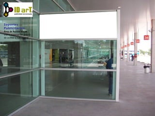 Soportes
Publicitarios
Área de Acción Visual
Vidrio superior de galería
de acceso a hall central
 