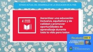 ESTADO ACTUAL DEL DESARROLLO DE LA EDUCACIÓN EN EL PAÍS
 