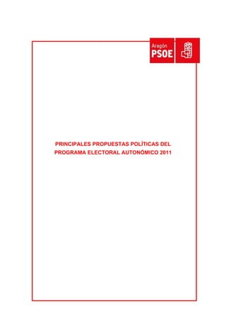 PRINCIPALES PROPUESTAS POLÍTICAS DEL
PROGRAMA ELECTORAL AUTONÓMICO 2011
 