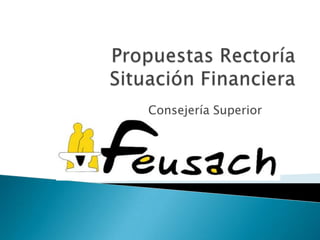 Propuestas Rectoría Situación Financiera Consejería Superior 