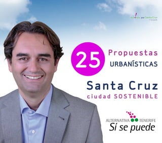 Sí se puede en Santa Cruz, 25 propuestas urbanísticas