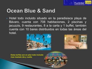    Hotel todo incluido situado en la paradisiaca playa de
    Bávaro, cuenta con 708 habitaciones, 2 piscinas y
    jacuzzis, 9 restaurantes, 8 a la carta y 1 buffet, también
    cuenta con 10 bares distribuidos en todas las áreas del
    hotel.




     Estas tarifas son en plan todo incluido
     mas traslado ida y vuelta.
 