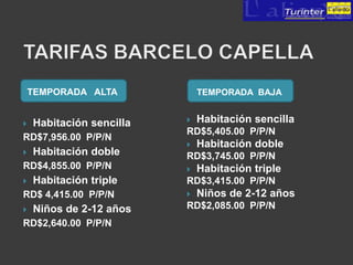 TEMPORADA ALTA            TEMPORADA BAJA


   Habitación sencilla      Habitación sencilla
                          RD$5,405.00 P/P/N
RD$7,956.00 P/P/N
                             Habitación doble
   Habitación doble      RD$3,745.00 P/P/N
RD$4,855.00 P/P/N            Habitación triple
   Habitación triple     RD$3,415.00 P/P/N
RD$ 4,415.00 P/P/N           Niños de 2-12 años
   Niños de 2-12 años    RD$2,085.00 P/P/N
RD$2,640.00 P/P/N
 