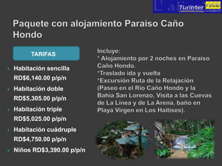 TARIFAS

   Habitación sencilla
    RD$6,140.00 p/p/n
   Habitación doble
    RD$5,305.00 p/p/n
   Habitación triple
    RD$5,025.00 p/p/n
   Habitación cuádruple
    RD$4,750.00 p/p/n
   Niños RD$3,390.00 p/p/n
 