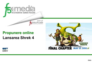 data Propunere online  Lansarea Shrek 4 