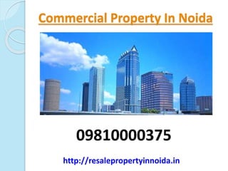 Commercial Property In Noida 
09810000375 
http://resalepropertyinnoida.in 
 