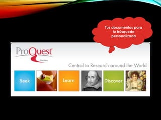 Tus documentos para
tu búsqueda
personalizada
 