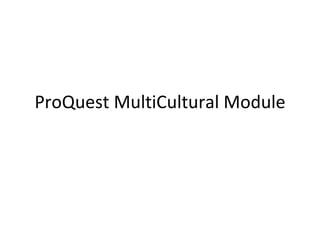 ProQuest MultiCultural Module 