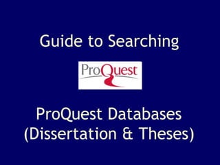 Guide to Searching ProQuest Databases (Dissertation & Theses) 
