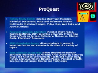 ProQuest<br />History Study Center includes Study Unit Materials, Historical Documents, Maps and Reference Articles, Multi...