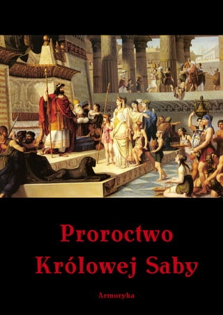 Proroctwo
Królowej Saby
     Armoryka
 