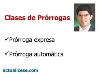 Clases de Prórrogas Prórroga expresa Prórroga automática