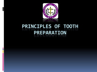 PRINCIPLES OF TOOTH
    PREPARATION
 
