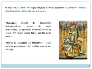 Destacam-se ainda as seguintes obras:Livro da Montaria, de D. João I