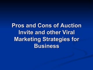 Pros and Cons of Auction Invite and other Viral Marketing Strategies for Business 
