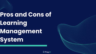 Pros and Cons of
Learning
Management
System
 