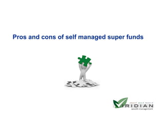 Pros and cons of self managed super funds
 