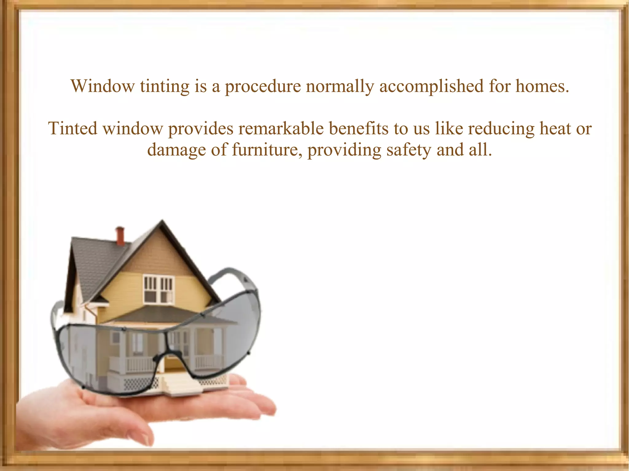 Pros and cons of tinted windows in home | PPT