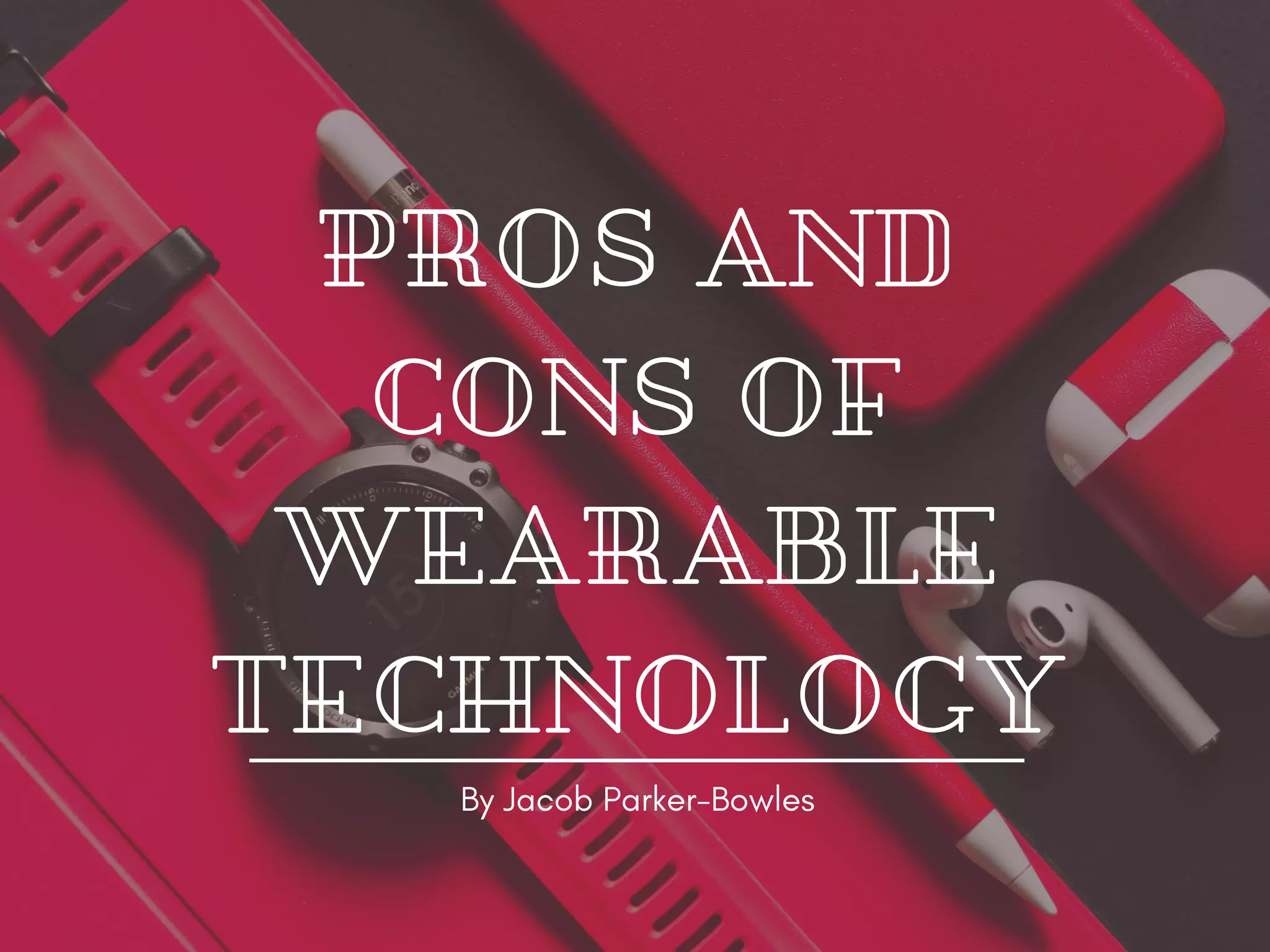 Pros and Cons of Wearable Technology PPT