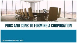 Pros and Cons to Forming a Corporation 