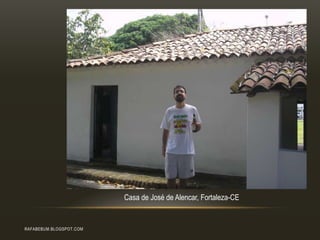 RAFABEBUM.BLOGSPOT.COM
Casa de José de Alencar, Fortaleza-CE
 
