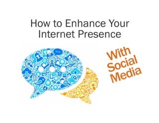 How to Enhance Your
 Internet Presence
                  ith l
                W ia
                 oc ia
                S d
                M  e
              HUBSPOT PARTNER:

                                 INBOUND
 