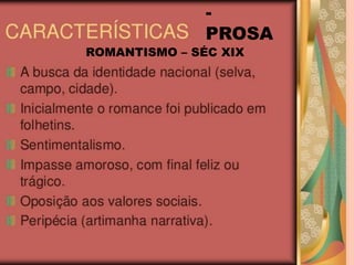 ROMANTISMO – SÉC XIX
-
PROSA
 