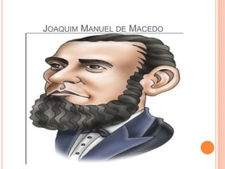 JOAQUIM MANUEL DE MACEDO
 