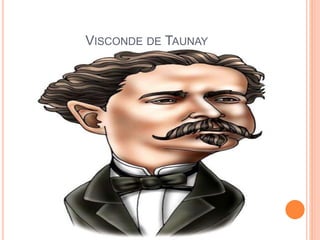 VISCONDE DE TAUNAY
 