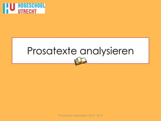 Prosatexte analysieren




      Prosatexte analysieren 2012 - 2013
 