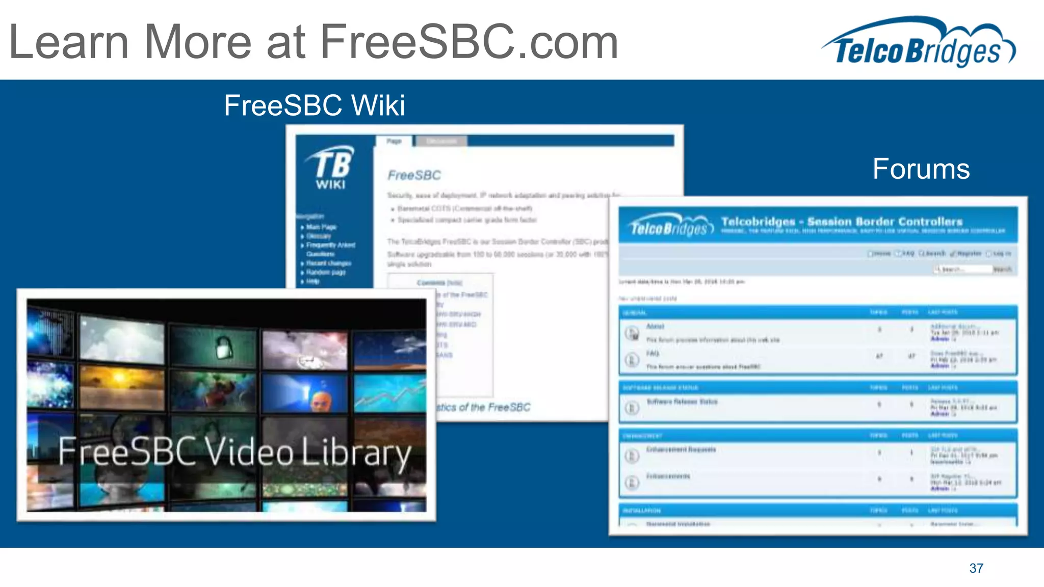 37
Learn More at FreeSBC.com
FreeSBC Wiki
Forums
 