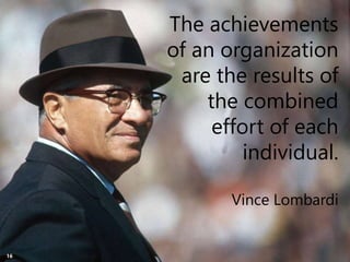 Copyright Prosci 2015. All rights reserved.
The achievements
of an organization
are the results of
the combined
effort of each
individual.
Vince Lombardi
16
 