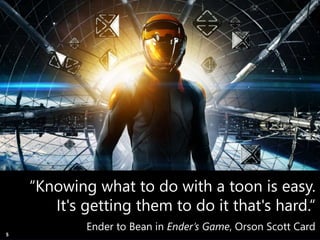 Copyright Prosci 2015. All rights reserved.
“Knowing what to do with a toon is easy.
It's getting them to do it that's hard.“
Ender to Bean in Ender’s Game, Orson Scott Card
5
 
