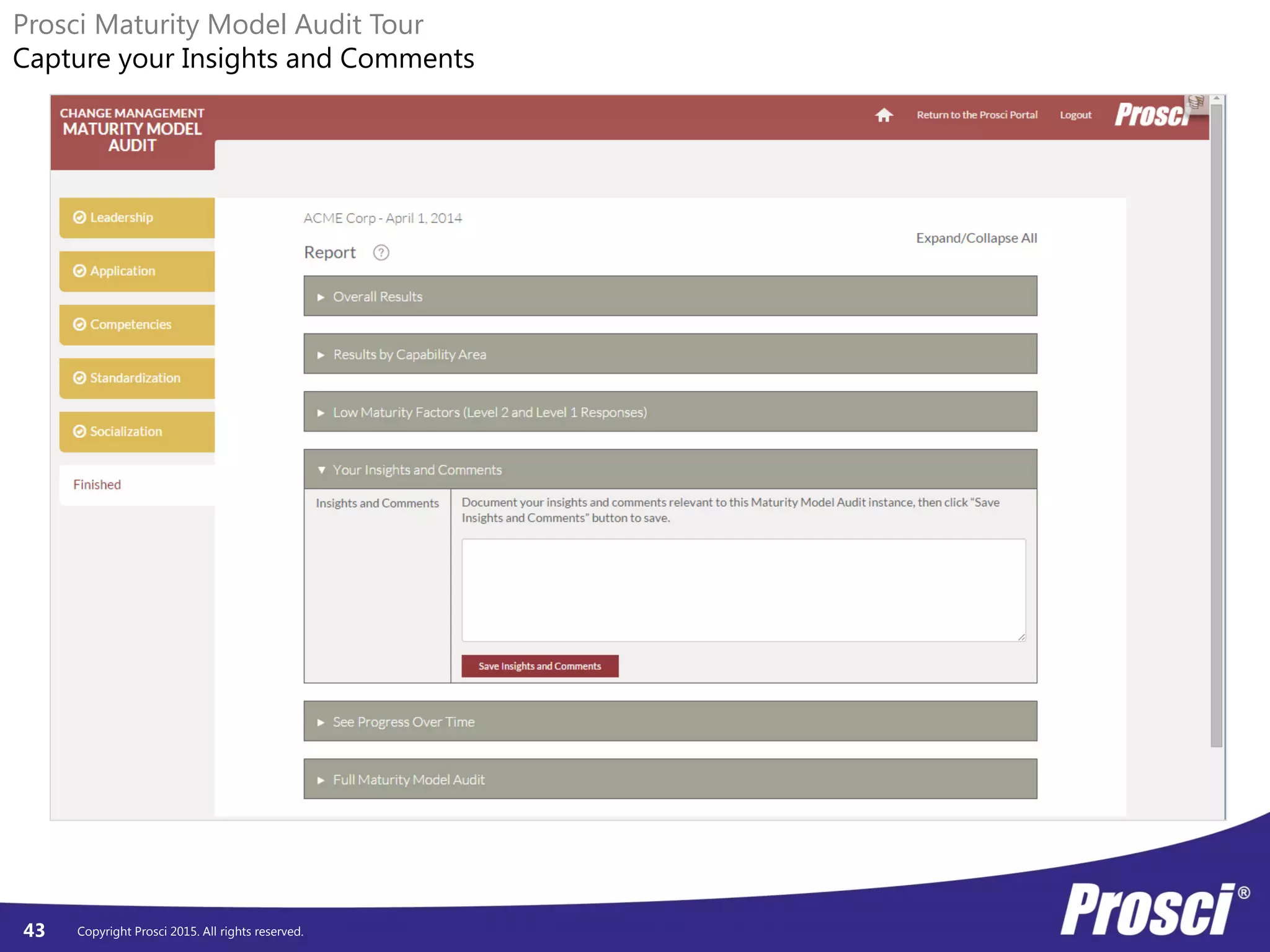 Copyright Prosci 2015. All rights reserved.43
Prosci Maturity Model Audit Tour
Capture your Insights and Comments
 