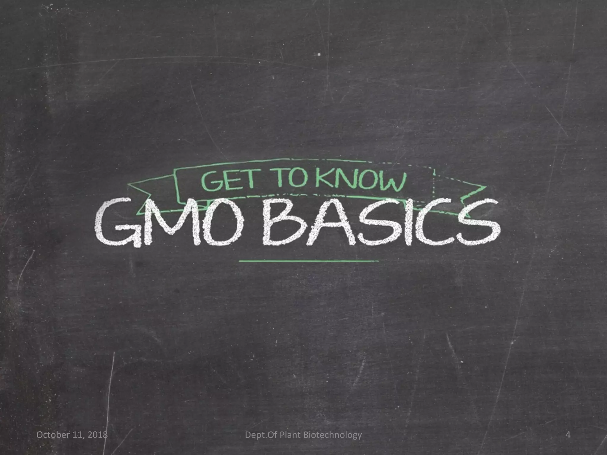 October 11, 2018 4Dept.Of Plant Biotechnology
 