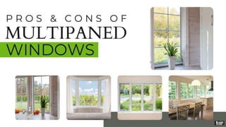 Pros & Cons of Multipaned Windows