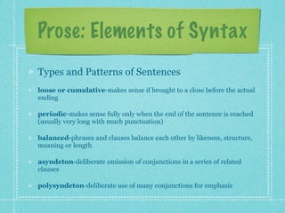 Prose: Elements of Syntax
Types and Patterns of Sentences
loose or cumulative-makes sense if brought to a close before the...