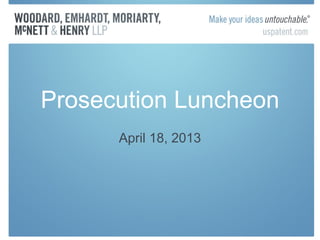 Prosecution Luncheon
April 18, 2013
 