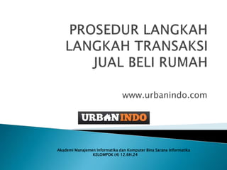 www.urbanindo.com
Akademi Manajemen Informatika dan Komputer Bina Sarana Informatika
KELOMPOK (4) 12.6H.24
 