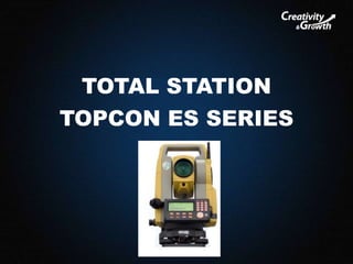 TOTAL STATION
TOPCON ES SERIES
 