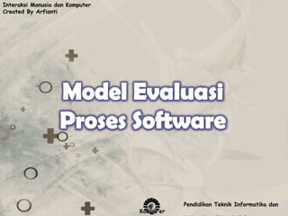 Interaksi Manusia dan Komputer
Created By Arfianti




                                            Pendidikan Teknik Informatika dan
                                 Komputer
 